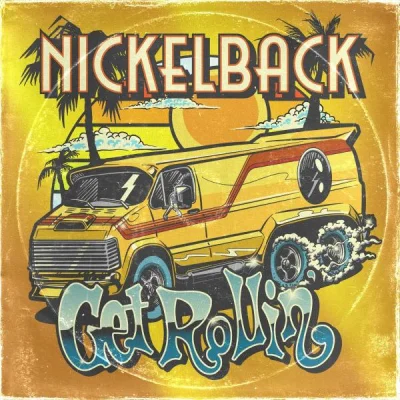 Nickelback - Get Rollin' (2022)