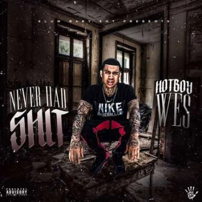 Hotboy Wes - Never Had Shit (2023)