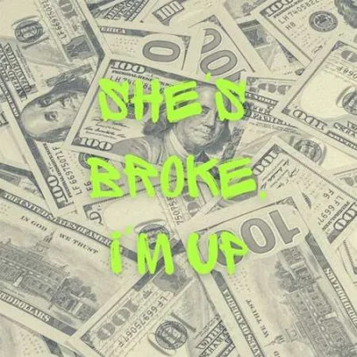 she's broke, I'm up (2023)