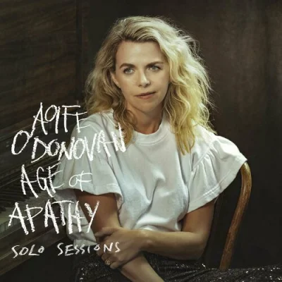 Aoife O'Donovan - Age of Apathy Solo Sessions (2023)