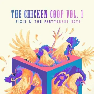 Pixie and The Partygrass Boys - The Chicken Coop, Vol. 1 (2023)