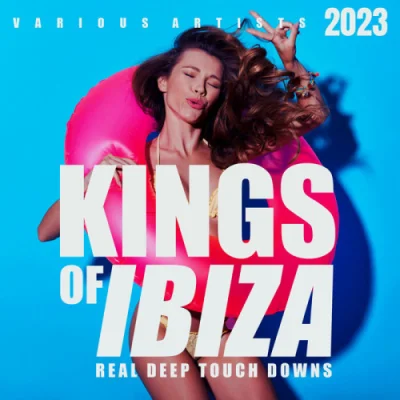 Kings Of IBIZA 2023 [Real Deep Touch Downs] (2023)