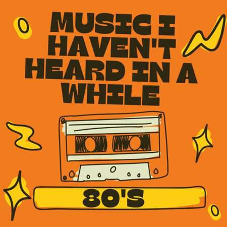 VA - 80's Music I Haven't Heard in a While (2023) MP3