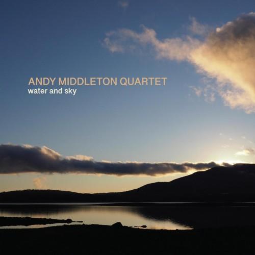 Andy Middleton Quartet - Water and Sky (2025) MP3